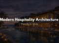 Modern Hospitality Architecture Trends in 2026