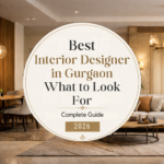 Best Interior Designer in Gurgaon 2026 What to Look For